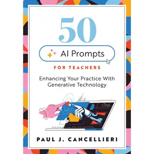 USED-Fifty AI Prompts for Teachers: Enhancing Your Practice with Generative Technology (Use AI to Create Engaging Teaching Content.) by Cancellieri, Paul J. (Paperback)