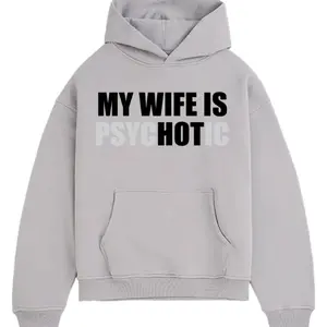 Men's Casual Clothes - Funny Graphic Short-Sleeve T-Shirt, Hoodie, Sweatshirt with "My Wife Is Hot Psychotic" Print for Casual Wear