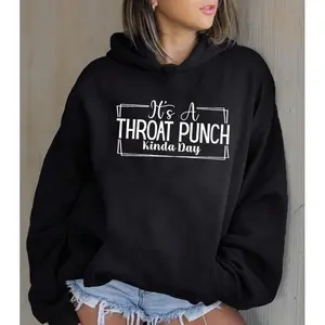 It's a Throat Punch Kinda Day Throat Punch, Funny Hoodie Casual Street Style Fleece Fabric Pullover Hooded Sweatshirt for Women for Men, Perfect Gift