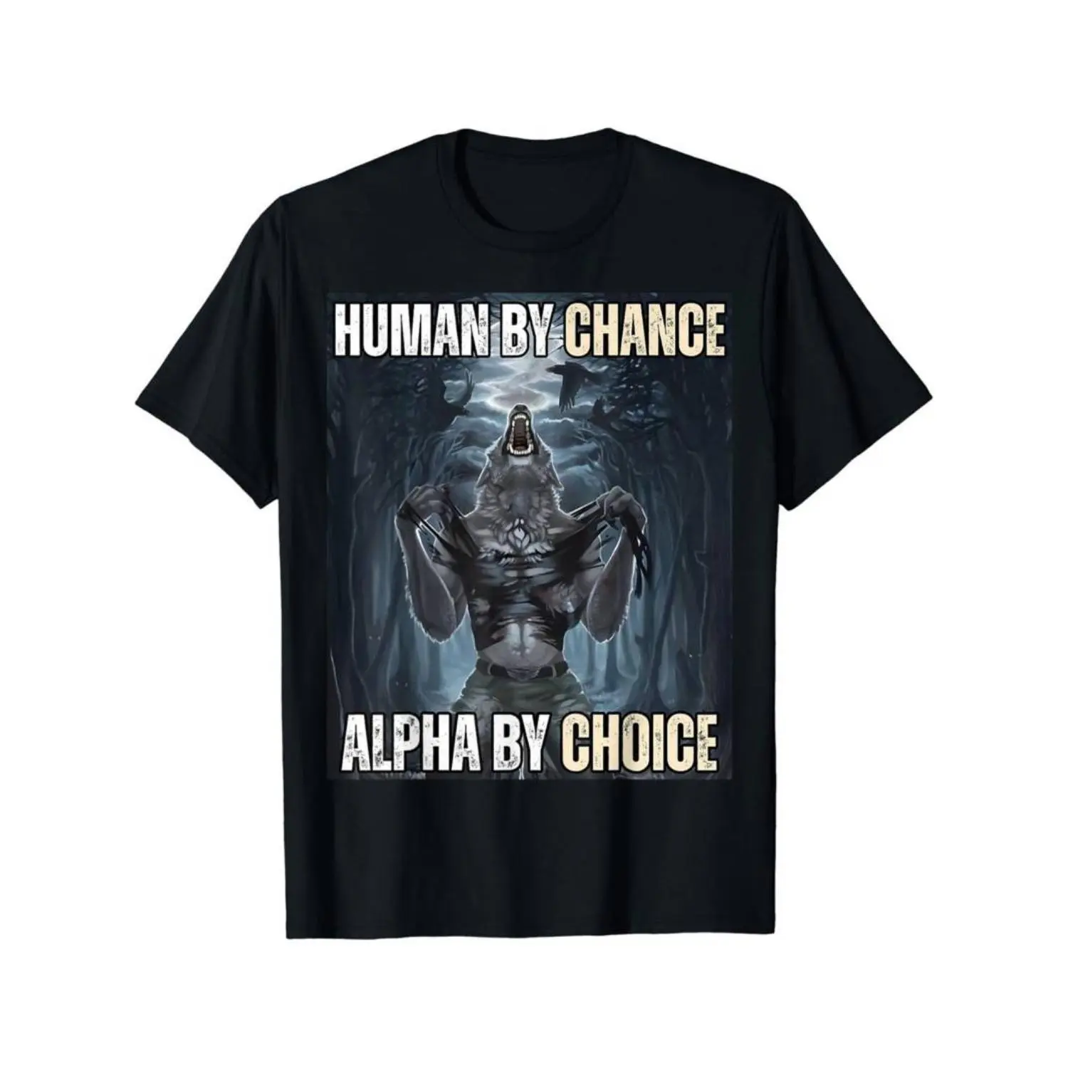 Casual Shortsleeve Tshirt with Funny "Human By Chance Alpha By Choice" Alpha Wolf Meme Graphic, Loose Fit Cotton Blend for All Seasons