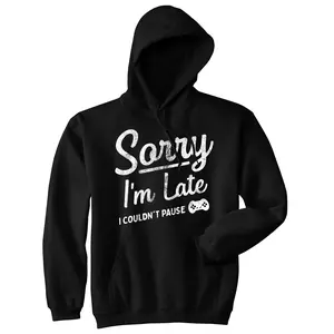Sorry Im Late I Couldnt Pause Unisex Hoodie Funny Tardy Video Gaming Joke Hooded Sweatshirt Unisex Vintage Fashion Hoodies Sarcastic Hoodie Funny Gamer Pullover Novelty Sweatshirt Black -