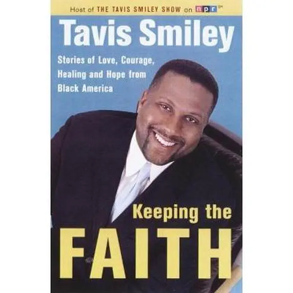 USED-Keeping the Faith: Stories of Love, Courage, Healing and Hope from Black America by Tavis Smiley (Hardcover)