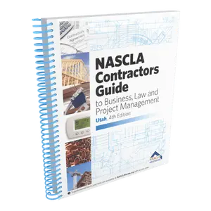 Utah NASCLA Contractors Guide to Business Law and Project Management 4th Edition Essential Reference
