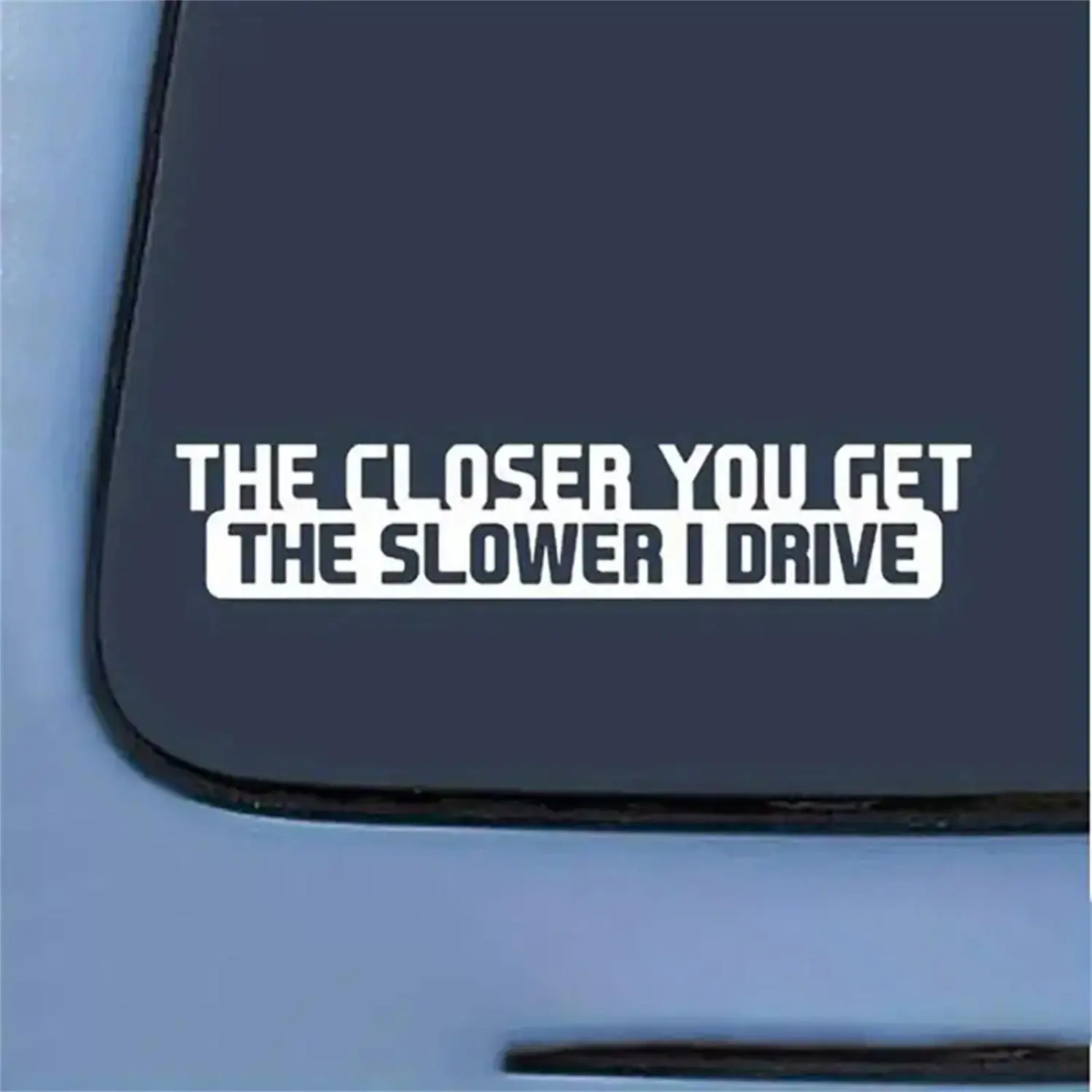 The Closer You Get Humorous Slower I Drive Pattern Sticker for Cars, Self-adhesive Multipurpose Car Decal, Funny Car Decals, Automobile Decals, Car Exterior Decoration Accessories for Car, Notebook, Laptop, Vehicle Exterior Decoration
