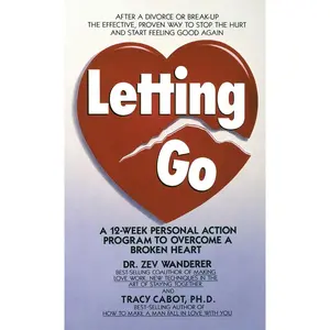 USED-Letting Go: A 12-Week Personal Action Program to Overcome a Broken Heart by Cabot, Tracy (Mass Market Paperback)