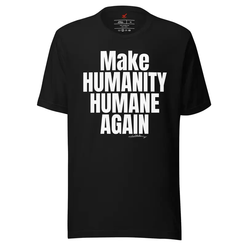 Make Humanity Humane Again T-Shirt | Uncheck The Box