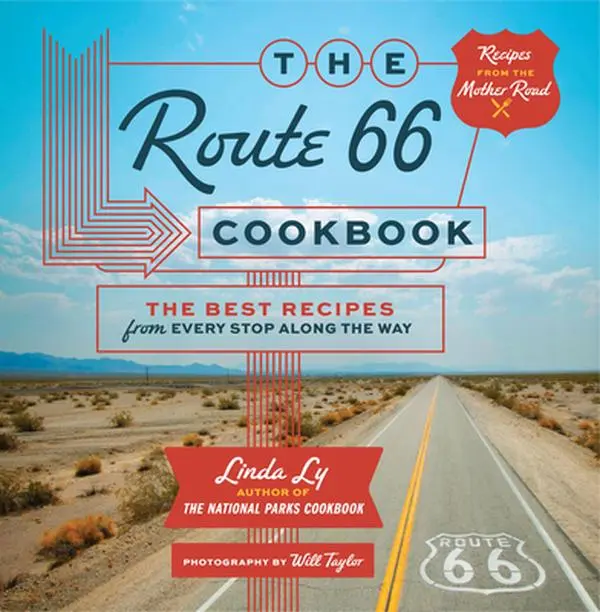 The Route 66 Cookbook: Top Dinner Recipes from Every Stop Along the Way - Linda Ly, Hardcover
