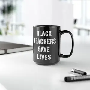 Black Teachers Save Lives Mug | 15oz Black Coffee Cup