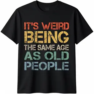 Men's Cotton Shortsleeve Round Neck Menswear Top T-Shirt - "It's Weird Being The Same Age As Old People" Retro Sarcastic Graphic Streetwear, Casual T-Shirts, Gift for Him