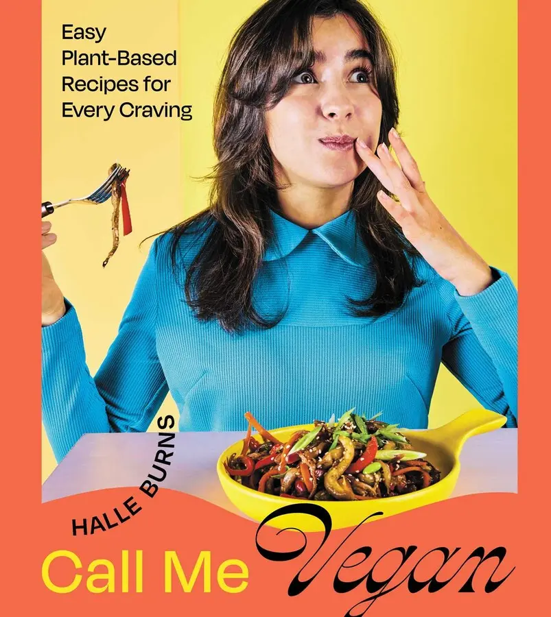 CALL ME VEGAN: EASY PLANT-BASED RECIPES FOR EVERY CRAVING (A COOKBOOK) [Hardcover]