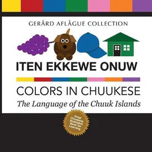 USED-Iten Ekkewe Onuw - Colors in Chuukese: The Language of the Chuuk Islands by Aflague, Mary (Paperback)