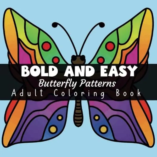 Bold and Easy Butterfly Patterns Adult Coloring Book: 50 Balanced Butterflies Designed For A Calm Mindful Experience (Bold and Easy Mindful Patterns Coloring Experience)
