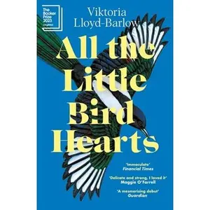 USED-Tinder Press All the Little Bird-Hearts Longlisted for the Booker Prize 2023. by Viktoria Lloyd-Barlow (Paperback)