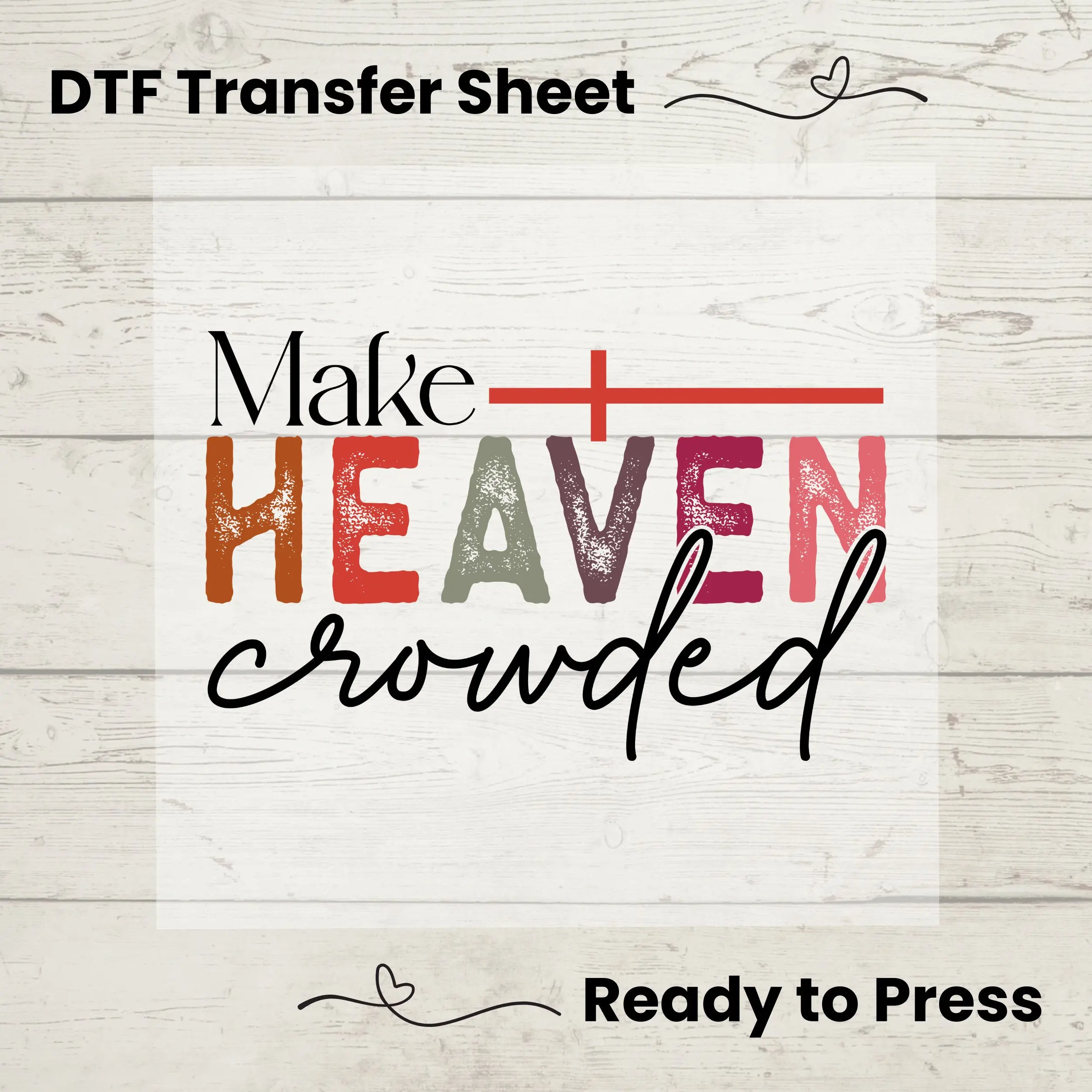 Make Heaven Crowded DTF, Dtf Transfer Sheet, Ready to Press, Custom Dtf, Diy Heat Transfer, T-Shirt Transfer, Christian Tshirt