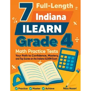 7 Full-Length Indiana ILEARN Grade 4 Math Practice Tests: Your Path to Confidence, Mastery, and Top Scores on the Indiana ILEARN Exam - Paperback