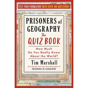 Prisoners of Geography: The Quiz Book: How Much Do You Really Know About the World?