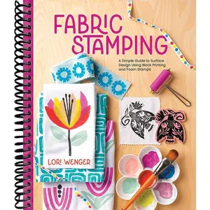 Fabric Stamping: A Simple Guide to Surface Design Using Block Printing and Foam Stamps