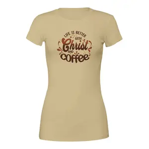 Life Is Better with Christ and Coffee T-Shirt