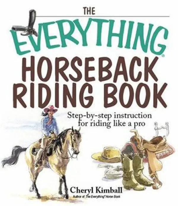 USED Book - The Everything Horseback Riding Book: Step-by-step Instruction to Riding Like a Pro by Cheryl Kimball (Paperback) - english