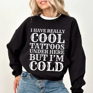 Retro I Have Really Cool Tattoos Sweatshirt, Funny Sweatshirt, Gothic Tattoos Graphic Printed Sweater, Always Winter Crewneck, Tattoos Lover Gift, Oversized Women's Tops, Fall Autumn Casual Womenswear, Comfort Fabric Relaxed Top