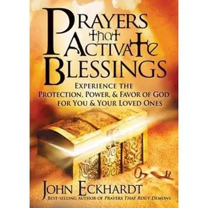 USED Book - Prayers That Activate Blessings: Experience the Protection, Power & Favor of God for You & Your Loved Ones by Eckhardt, John (Paperback) - english