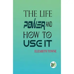 The Life Power and How to Use It Paperback – March 30, 2023