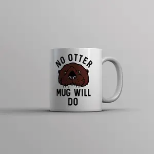 No Otter Mug Will Do Cup Funny Sea Otter Joke Novelty Mug - 11oz Funny Coffee Mugs Ceramic Printed Drinkware Cup