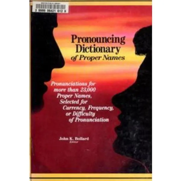USED Book - Pronouncing Dictionary of Proper Names: Pronunciations for More Than 23,000 Proper Names, Selected for Currency, Frequency, or Difficulty of Pronunciation by John K. Bollard (Hardcover) - english