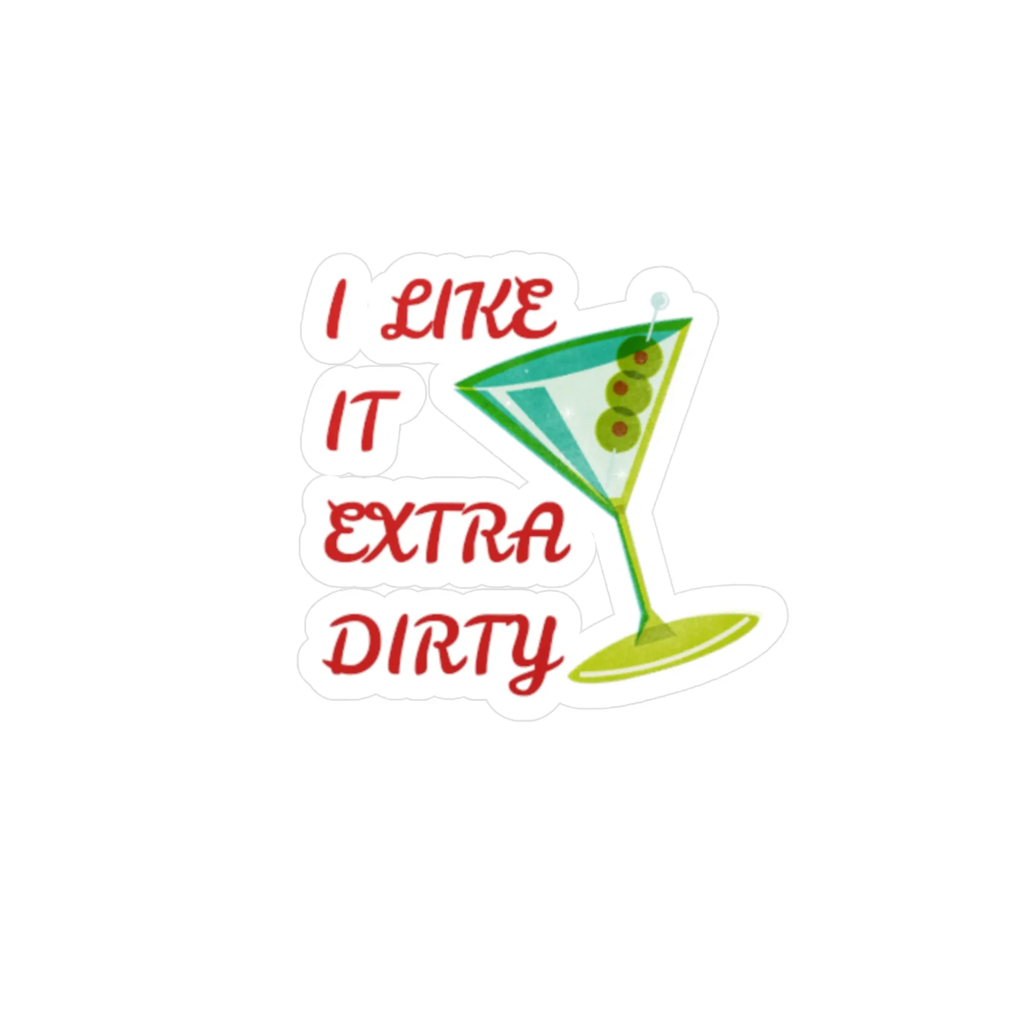Funny Cocktail Vinyl Decal "I Like It Dirty" - Perfect for Party Decor, Bachelorette Gifts, Home Bars, Car Stickers, Kitchen Decor vinyl sticker