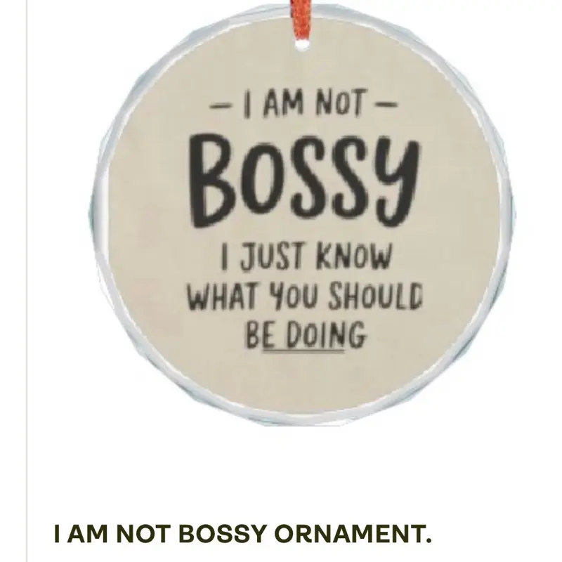 I am not Bossy ornament