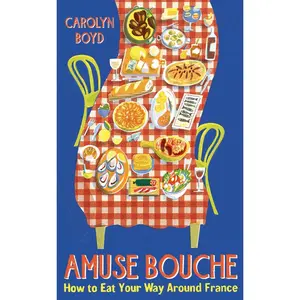 USED-Amuse Bouche: How to Eat Your Way Around France by Boyd, Carolyn (Paperback)