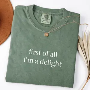First Of All I’m A Delight Shirt, Funny Sassy Quote Tee, Comfort Colors Shirt, Cute Aesthetic Shirt, Trendy Women Graphic Tee, Gift For Her