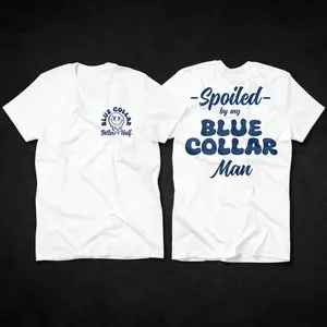 Spoiled Blue Collar Man Fitted T-Shirt - Classic Female T-Shirt for Casual Occasions Comfortable Summer Summer Top Womenswear Clothing Day Jeans Lightweight Love Outfit