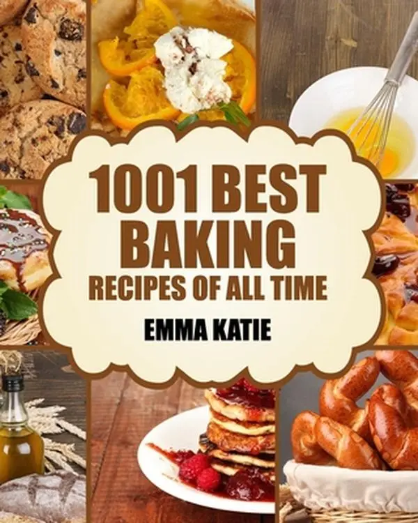 USED Book - Baking: 1001 Best Baking Recipes of All Time (Baking Cookbooks, Baking Recipes, Baking Books, Baking Bible, Baking Basics, Des by Katie, Emma (Paperback) - english
