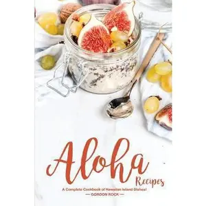 USED-Aloha Recipes: A Complete Cookbook of Hawaiian Island Dishes! by Rock, Gordon (Paperback)