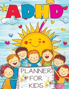 ADHD Planner for Kids: 2025 School Daily Tracker and Routine Chart - A Comprehensive Organizer to Help Students Manage Homework, Track Behavior and Mo -- Childlike Mischievous - Paperback