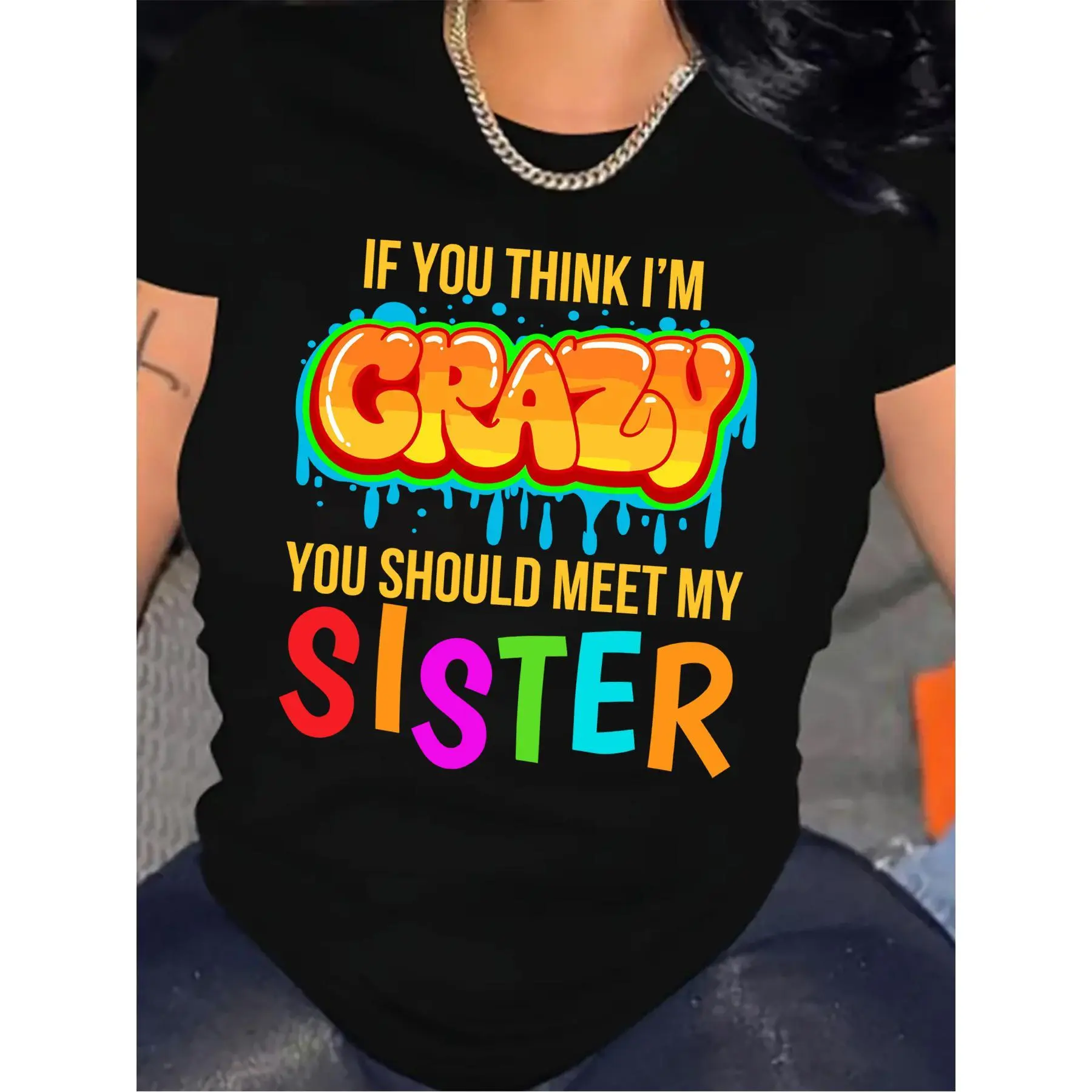 "If You for THINK I'm Crazy You Should Meet My Sister" Women's T-Shirt – Colorful Graffiti-Style Lettering, Casual Short Sleeve Round Neck, Machine Washable, Perfect for Summer, Ladies T Shirts