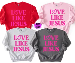 LOVE Like Jesus PUFF print Valentine's Day Sweatshirt/T-shirt