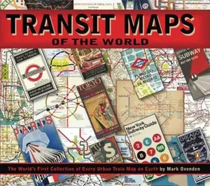 USED-Transit Maps of the World: The World's First Collection of Every Urban Train Map on Earth by Ovenden, Mark (Paperback)