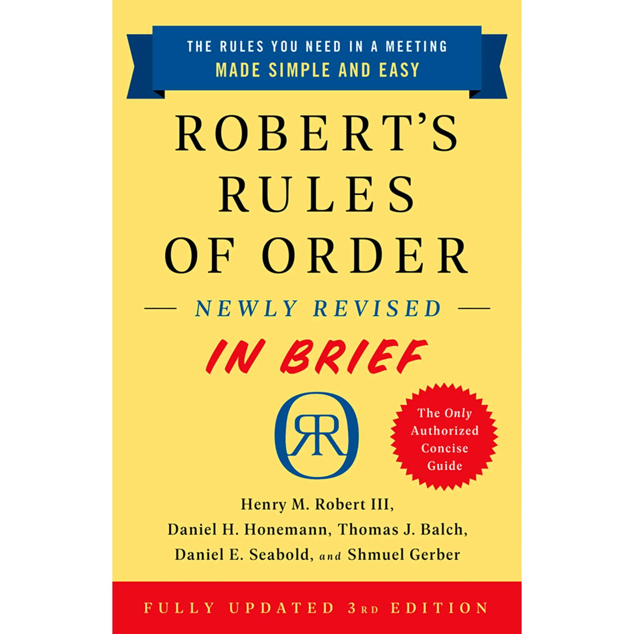 Robert's Rules of Order Newly Revised In Brief, 3rd edition by Henry M. Robert, Daniel H Honemann, Thomas J Balch, Daniel E. Seabold, Shmuel Gerber [Paperback Book]