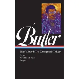 Octavia E. Butler: Lilith's Brood: The Xenogenesis Trilogy (Loa #393): Dawn / Adulthood Rites / Imago -- Octavia E. Butler, Hardcover