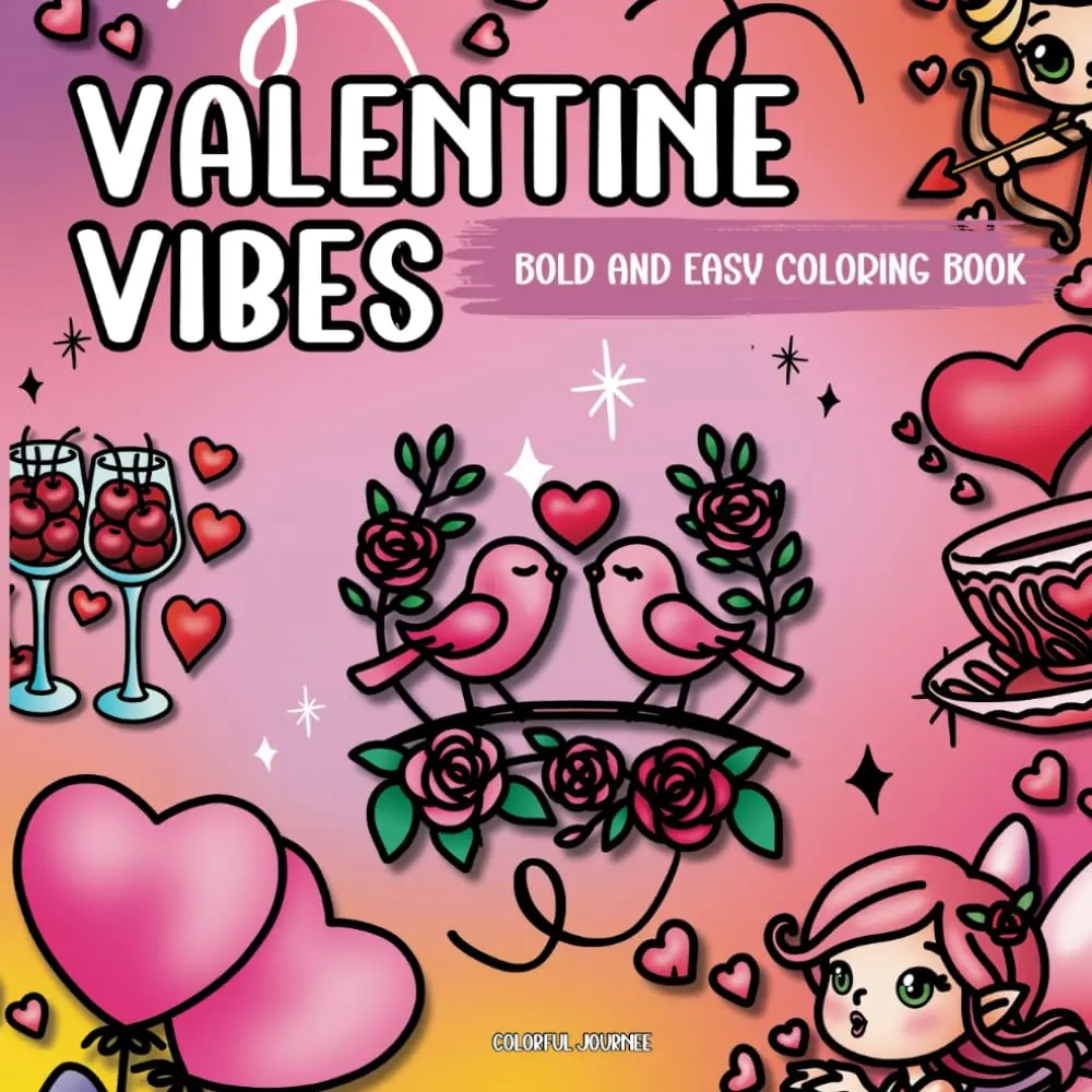 Valentine Vibes Bold and Easy Coloring Book: Large Print Relaxing Cute Love Themed Illustrations For Adults and Teens (Simple, Bold and Easy Coloring)