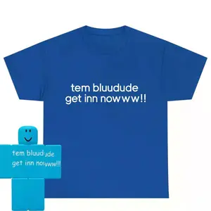 Tem bluudude get in nowww!! T-Shirt, Robloxian Certified Baller Shirts, Funny Gift Tee, Menswear, Unisex Cotton Tee, Womenswear, Comfortable Everyday roblox