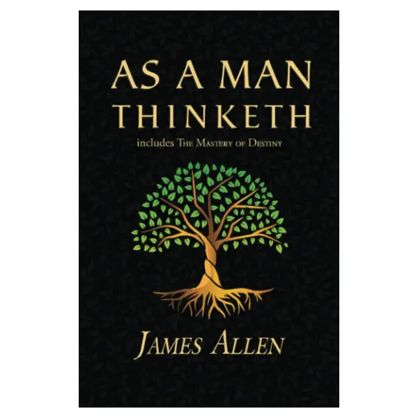 As a Man Thinketh - 1902 Original Classic Book Series Bundle (Includes The Mastery of Destiny, Reader's Library Classics) Hardcover Omnibus Edition
