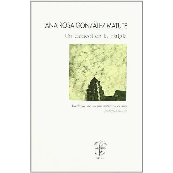 USED Book - Un caracol en la Estigia / A Snail in the Styx: Antologia del cuento norteamericano contemporaneo / Anthology of North American Contemporary Fiction (Spanish Edition) by Ana Rosa Gonzalez Matute (Paperback) - spanish