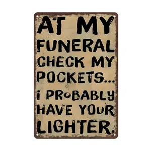 Aluminum Metal Sign, Novelty Plaque Decoration, Wall Decoration, Interior Decoration, Active Atmosphere Sentence, At My Funeral Check My Pockets...I May Have Taken Your Lighter 8*12Inch plaque