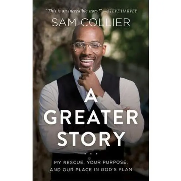 USED-A Greater Story: My Rescue, Your Purpose, and Our Place in God's Plan by Collier, Sam (Hardcover)