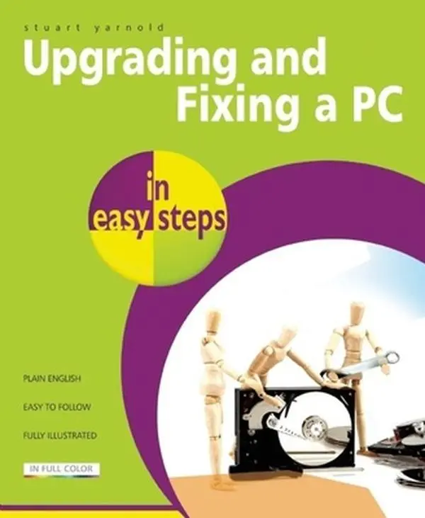 Used Book - Upgrading and Fixing a PC in Easy Steps (Paperback) by Stuart Yarnold - English PC Upgrade Guide with Fully Illustrated Instructions, Money-Saving Tutorial