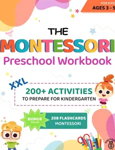 The XXL Montessori Preschool Workbook: 200+ Educational and Fun Activities for Kids Ages 3 to 5. Prepare for Kindergarten by Learning to Trace and Write, Count, Cut and Paste and More