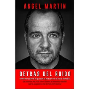 USED-Detrás del ruido: Todo lo que aprendí para rehacerme por completo y mantener la cordura by Ángel Martín (Paperback)